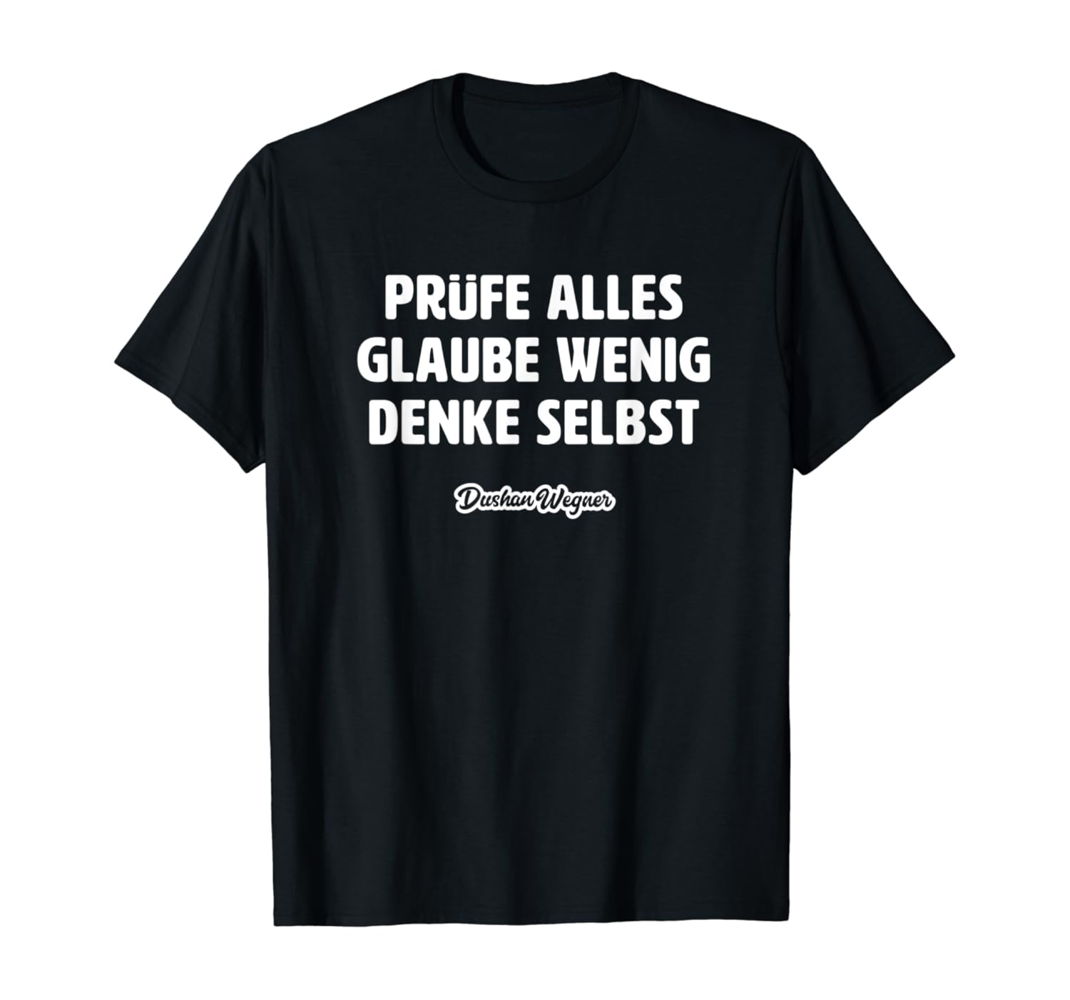 Prüfe alles, glaube wenig, denke selbst TShirt Amazon.de Bekleidung